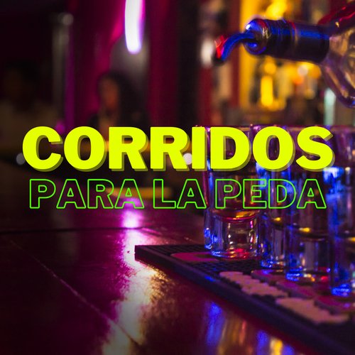 Corridos Para La Peda