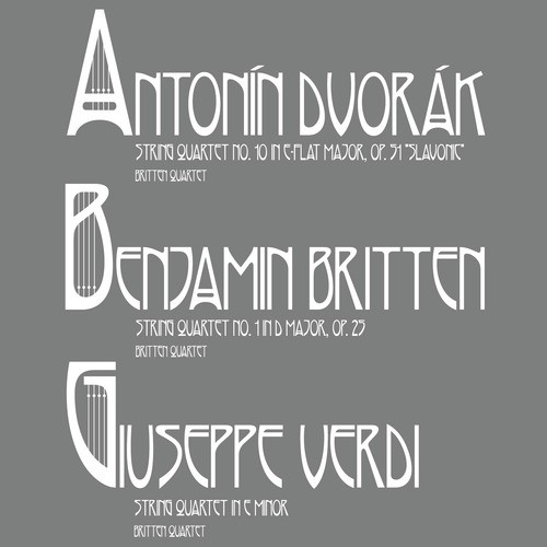 Dvorák: String Quartet No. 10, Verdi: String Quartet in E Minor & Britten: String Quartet No. 1