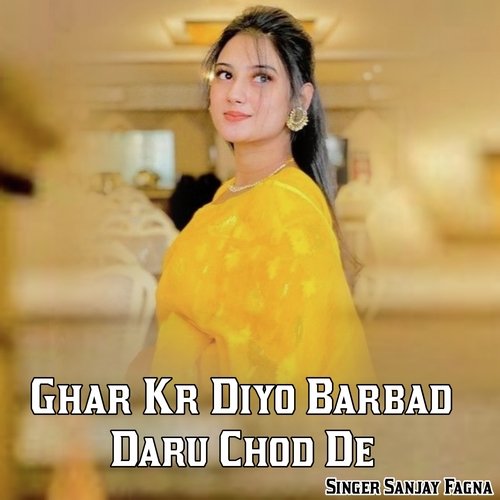 Ghar Kr Diyo Barbad Daru Chod De