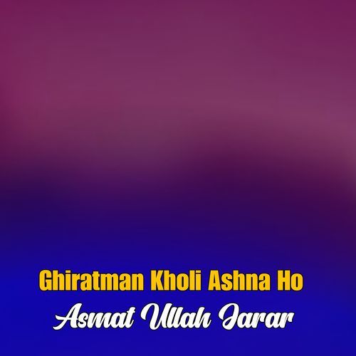 Ghiratman Kholi Ashna Ho