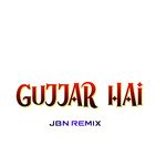 Gujjar hai (JBN Remix)