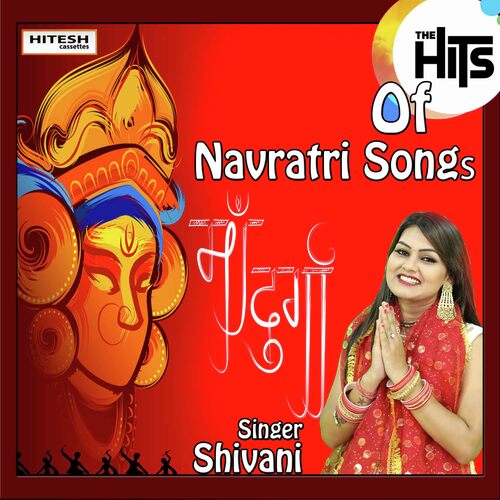 Hits of Navratri Song By Shivani (Hindi)