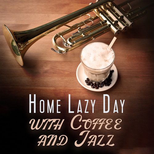 Home Lazy Day with Coffee and Jazz