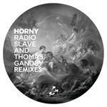 Horny (Radio Slave and Thomas Gandey Just 17 Mix)