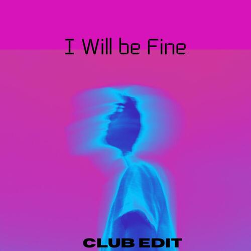 I Will Be Fine (Club Edit) cover art