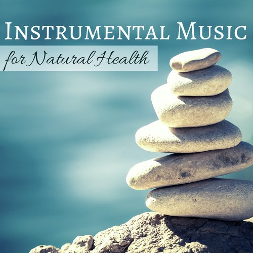 Instrumental Music for Natural Health - Stress Releaser Songs with Natural Sound