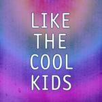 Like The Cool Kids