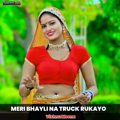MERI BHAYLI NA TRUCK RUKAYO