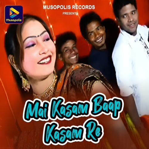 Mai Kasam Baap Kasam Re