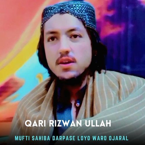 Mufti Sahiba Darpase Loyo Waro Ojaral