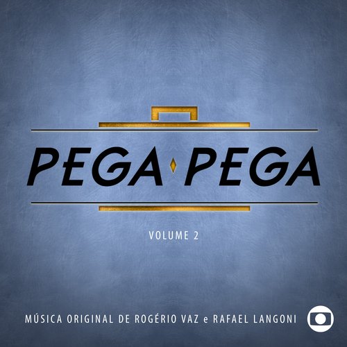 Pega Pega - Música Original de Rogério Vaz e Rafael Langoni, Vol. 2_poster_image