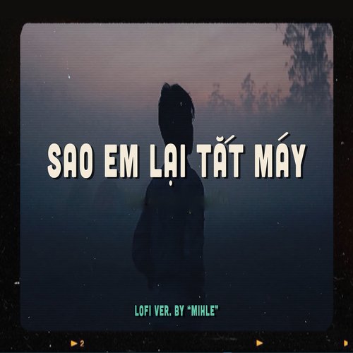 Sao Em Lại Tắt Máy (Lofi)