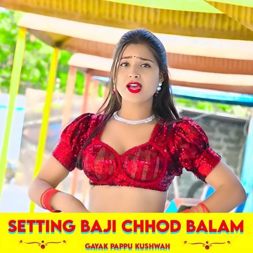 Setting baji chhod balam