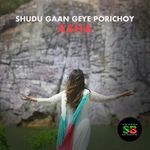 Shudhu Gaan Geye Porichoy