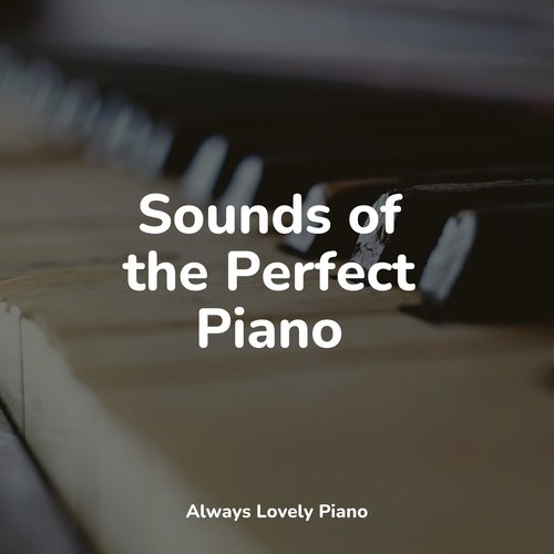 Sounds of the Perfect Piano