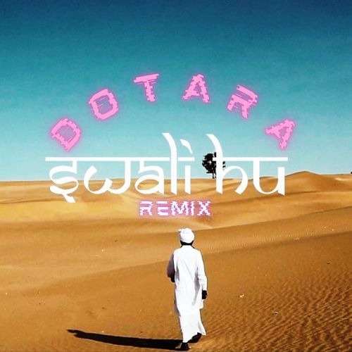 Swali Hu (Dotara Remix)