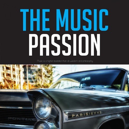 The Music Passion (Music is a higher revelation than all wisdom and philosophy)
