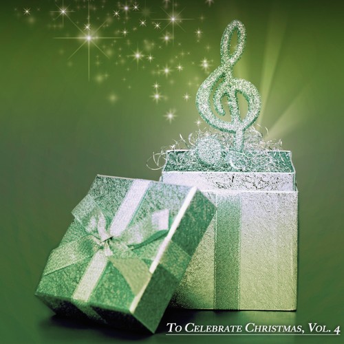 To Celebrate Christmas, Vol. 4 (A Christmas Songs Collection)