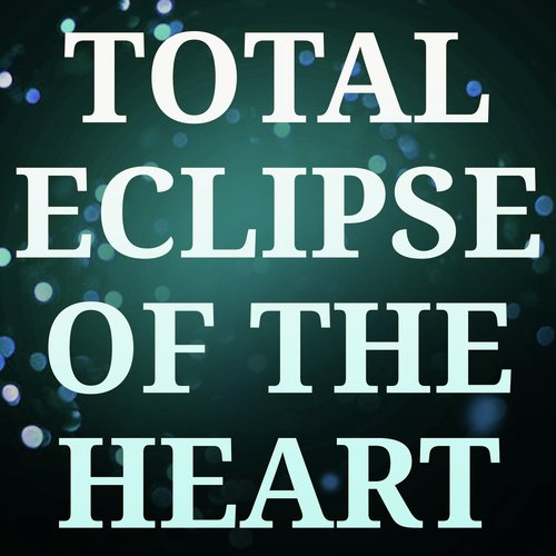 Total Eclipse Of The Heart (A Tribute to Bonnie Tyler)