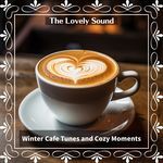 Winter Cafe Tunes and Cozy Moments