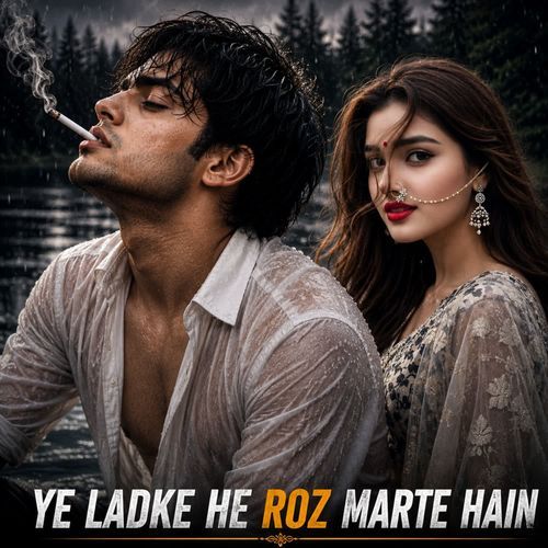 Ye Ladke He Roz Marte Hain