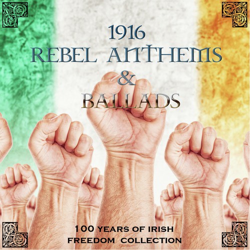 1916 Rebel Anthems & Ballads (100 Years - 1916 to 2016 Collection)