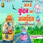 Aaj Hai Kundan Ka Janmdin