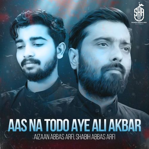 Aas Na Todo Aye Ali Akbar