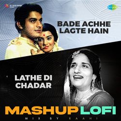 Bade Achhe Lagte Hain X Lathe Di Chadar LoFi Mashup-RzleUBUCbVk