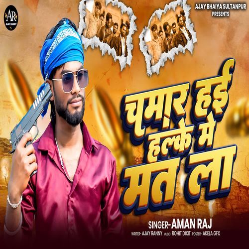 Chamar Hae Halke Me Mat La