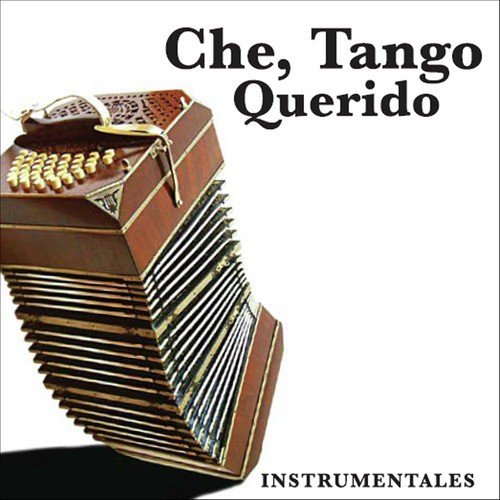 Che, Tango Querido - Instrumentales