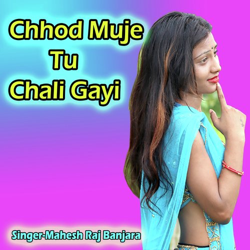 Chhod Muje Tu Chali Gayi