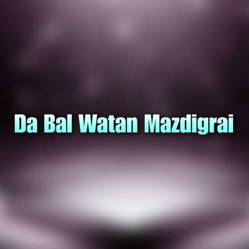 Da Bal Watan Mazdigrai