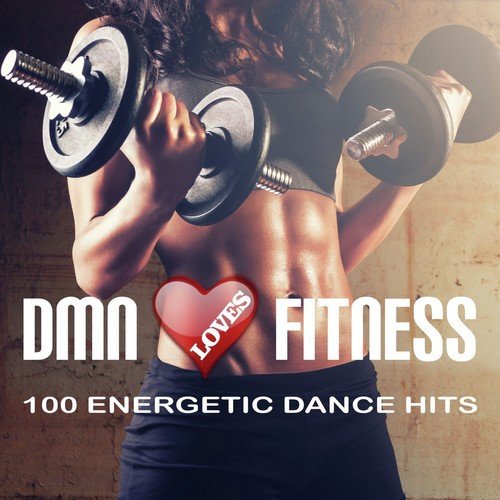 Dmn Loves Fitness: 100 Energetic Dance Hits
