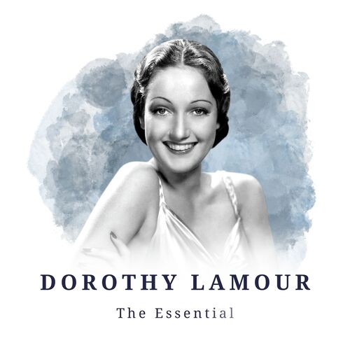 Dorothy Lamour - The Essential