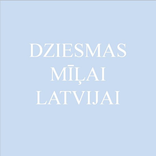 Dziesmas Mīļai Latvijai