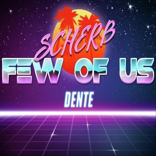 Few of Us (feat. Dente)