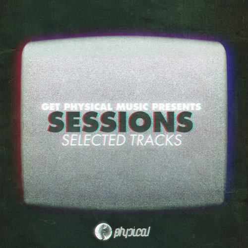 Get Physical Music Presents: Sessions - Selected Tracks