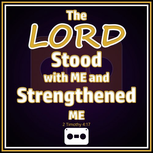 My Savior Stood With Me & Strengthened Me