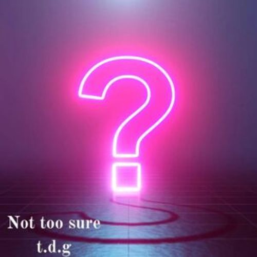 Not Too Sure