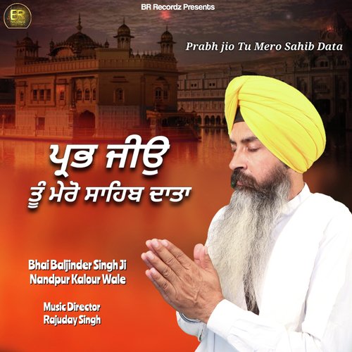 Prabh Jio Tu Mero Sahib Data