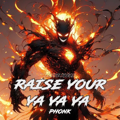 RAISE YOUR YA YA YA - PHONK