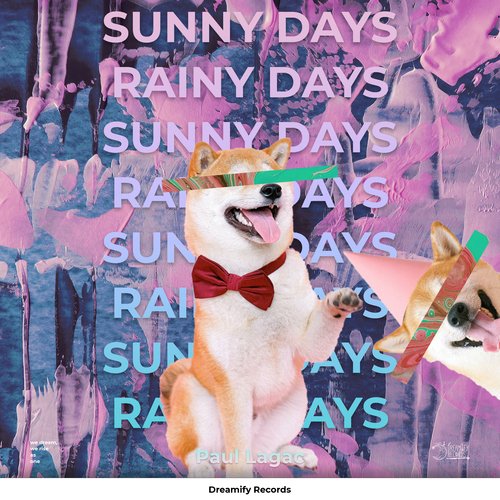 Sunny Days Rainy Days Lyrics - Paul Lagac - Only on JioSaavn