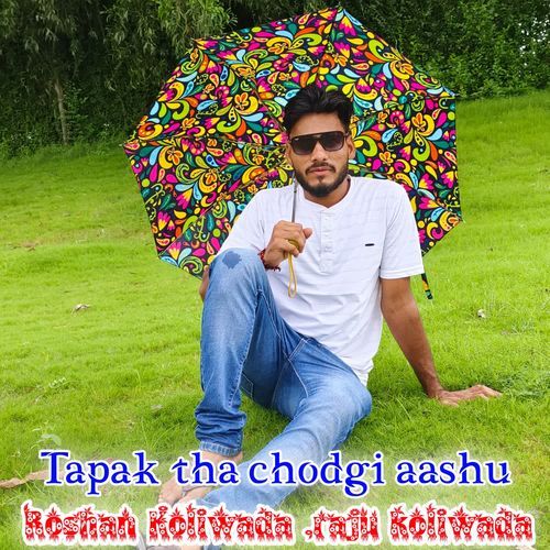 Tapak tha chodgi aashu