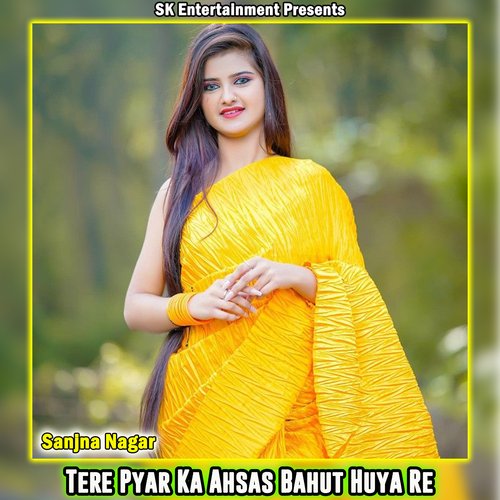 Tere Pyar Ka Ahsas Bahut Huya Re