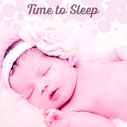 Time to Sleep – Songs at Goodnight, Soothing Melodies to Sleep, Classical Music for Bed, Calm Toddlers_poster_image