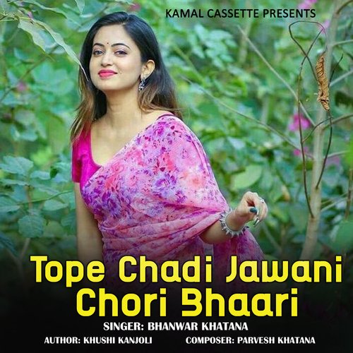 Tope Chadi Jawani Chori Bhaari