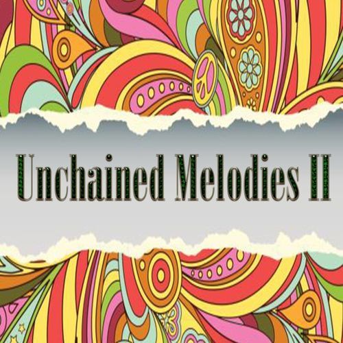 Unchained Melodies II