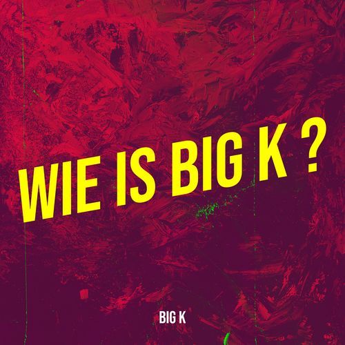 Wie Is Big K ?