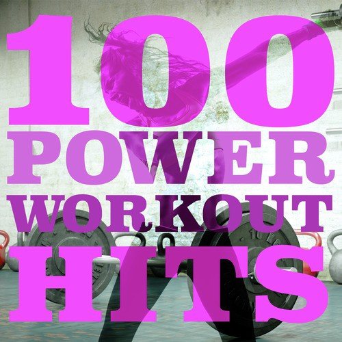 100 Power Workout Hits